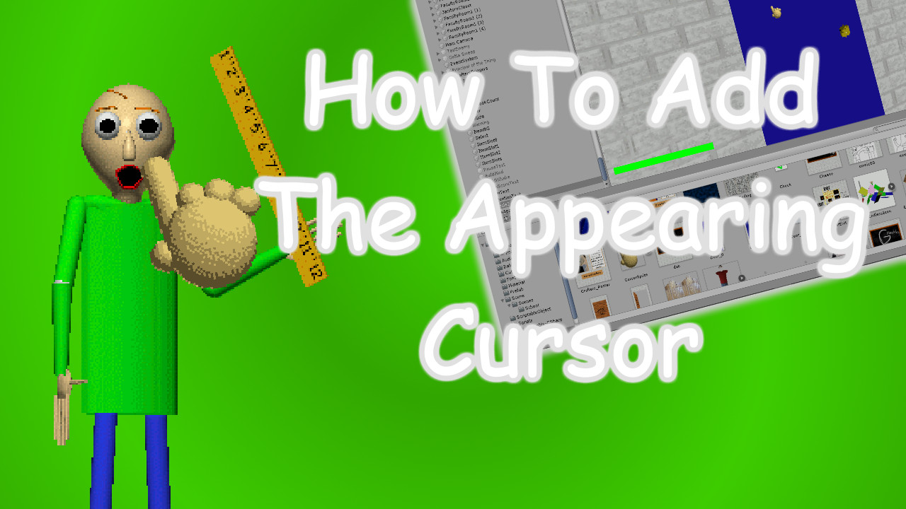 How To Make The Mouse Cursor Appear Over Objects! [Baldi's Basics ...